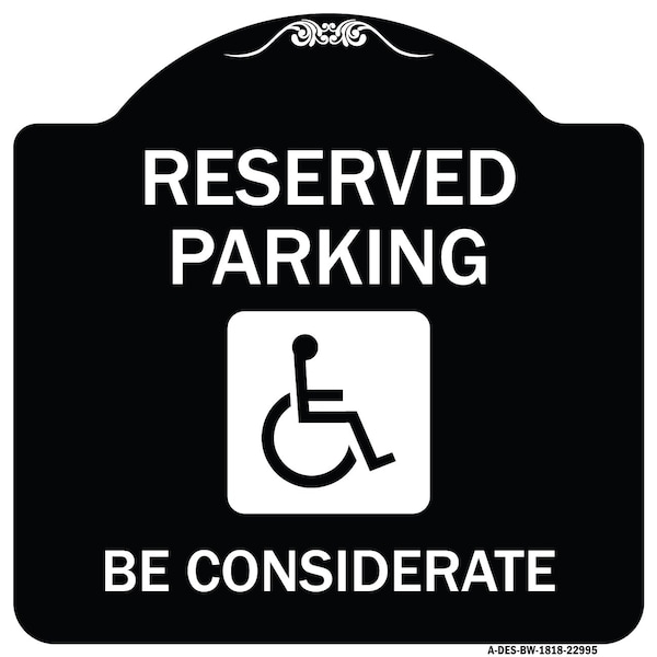 Signmission Reserved Parking W/ Handicap Considerate Heavy-Gauge Aluminum Sign, 18" x 18", BW-1818-22995 A-DES-BW-1818-22995 - main